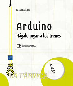 Extrait - Arduino Hágalo jugar a los trenes