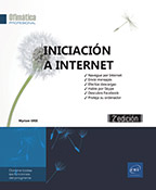Iniciación a Internet (2ª edición) Navegue por Internet, envíe mensajes, efectúe descargas, hable por Skype, descubra Facebook, etc.