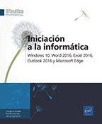 Extrait - Iniciación a la informática Windows 10, Word 2016, Excel 2016, Outlook 2016 y Microsoft Edge