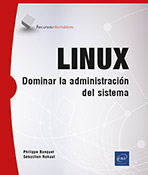 LINUX Dominar la administración del sistema [6ª edición]