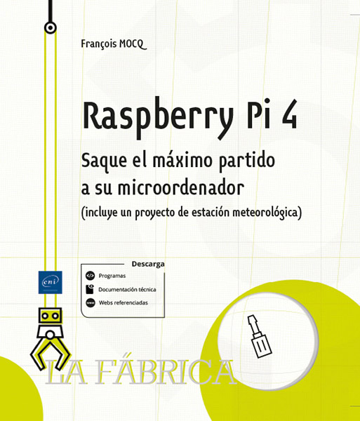 Raspberry Pi 4 - Saque el máximo partido a su microordenador (incluye un proyecto de estación meteorológica)