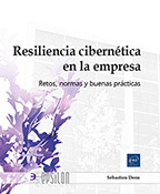 Resiliencia cibernética en la empresa Retos, normas y buenas prácticas