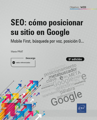 SEO: cómo posicionar su sitio en Google - Mobile First, búsqueda por voz, posición 0... (5ª edición)