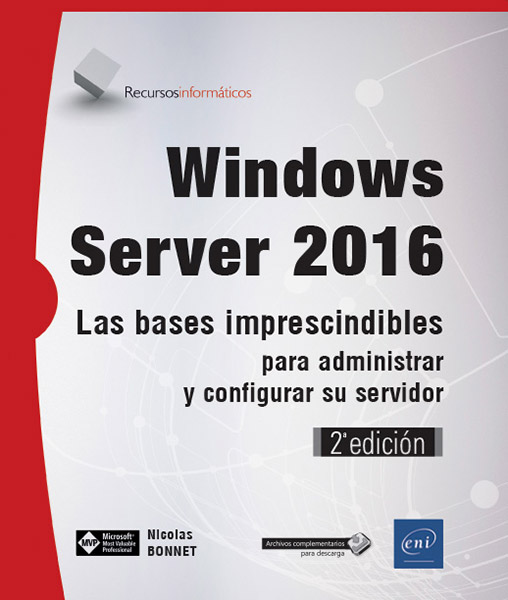 Windows Server 2016 - Las bases imprescindibles para administrar y configurar su servidor (2ª edición)