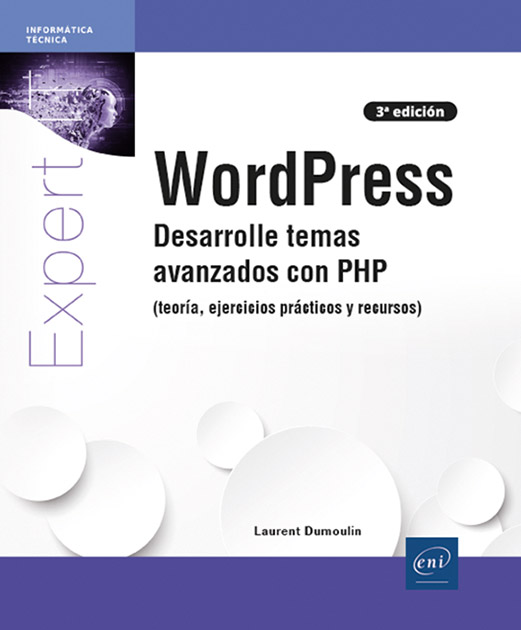 WordPress - Desarrolle temas avanzados con PHP (teoría, ejercicios prácticos y recursos) (3ª edición)